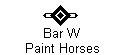 Bar W 
 Paint Horses